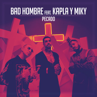 シングル/Pecado feat.Kapla y Miky/Bad Hombre
