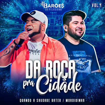 Da Roca Pra Cidade (Ao Vivo), Vol. 04/Os Baroes da Pisadinha