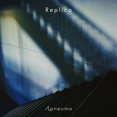 Replica feat.Kai from fews/Apneumo