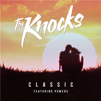 シングル/Classic (Feat. Powers)/The Knocks