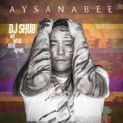 シングル/We Were Here (DJ Shub Remix)/Aysanabee／DJ Shub