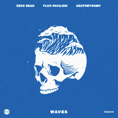 Waves/ゼッズ・デッド／Flux Pavillion／DeathbyRomy