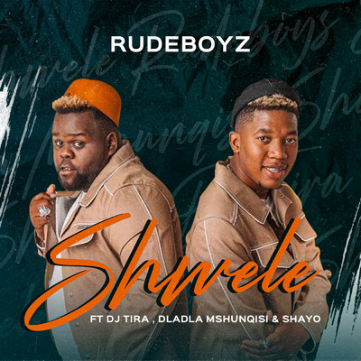 シングル/Shwele (featuring DJ Tira, Dladla Mshunqisi, Shayo)/Rudeboyz
