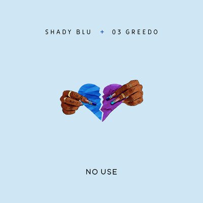 No Use (Explicit) (featuring 03 Greedo)/Shady Blu