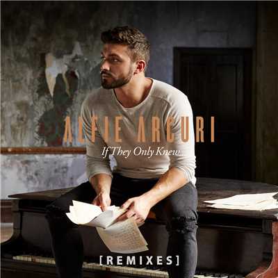 If They Only Knew (Remixes)/Alfie Arcuri