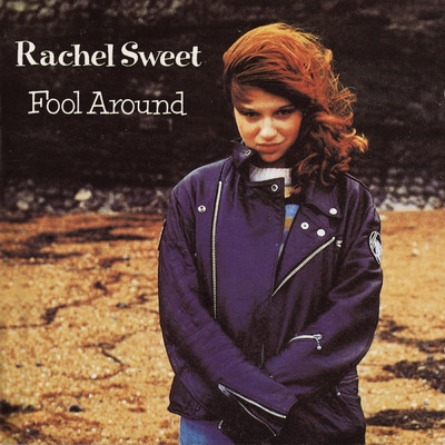 Fool Around/Rachel Sweet