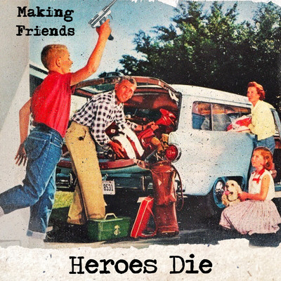 シングル/Heroes Die/Making Friends