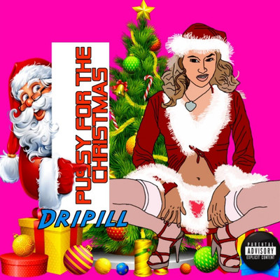 シングル/Pussy for the Christmas/Dripill