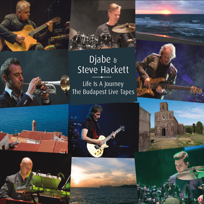 Life is a Journey, The Budapest Live Tapes/Djabe & Steve Hackett