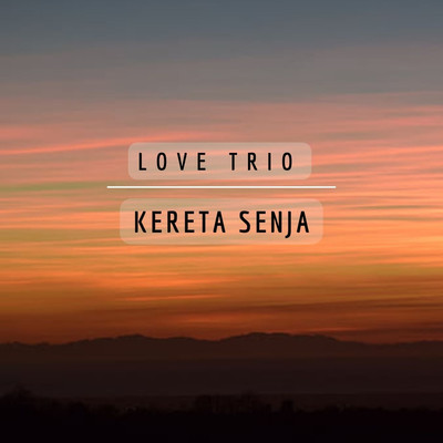 Kereta Senja/Love Trio