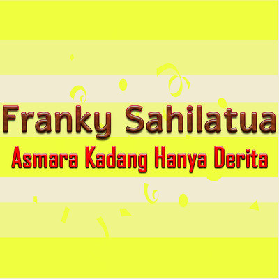 Asmara Kadang Hanya Derita/Franky Sahilatua