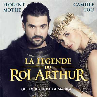 シングル/Quelque chose de magique (Radio Edit) [La Legende du Roi Arthur]/Florent Mothe & Camille Lou