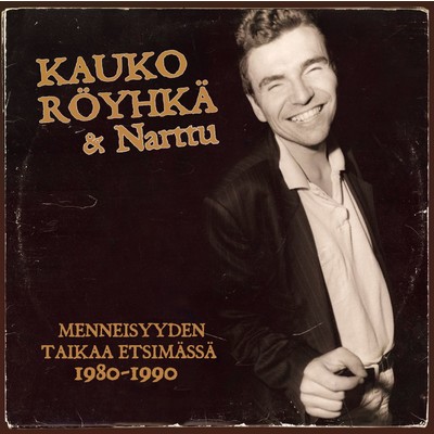 (MM) Menneisyyden taikaa etsimassa 1980 - 1990/Kauko Royhka ja Narttu