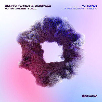 アルバム/Whisper (with James Yuill) [John Summit Remix]/Dennis Ferrer & Disciples