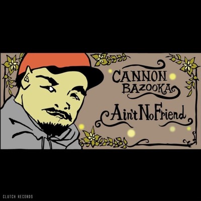 アルバム/Ain't No Friend/CANNON BAZOOKA