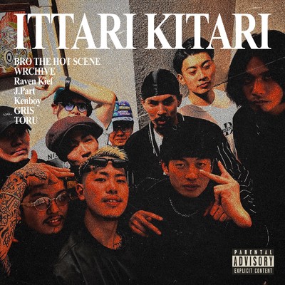 ITTARI KITARI (feat. WRCHIVE, Raven Kief, J.Part, Kenboy, GRIS & TORU)/BRO THE HOT SCENE