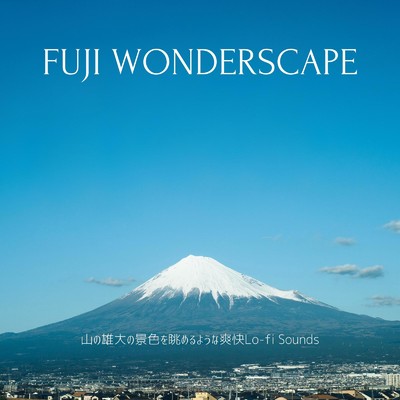 アルバム/Fuji Wonderscape: 山の雄大の景色を眺めるような爽快Lo-fi Sounds (DJ MIX)/Circle of Notes