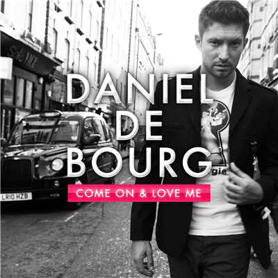 シングル/Come On & Love Me/Daniel De Bourg