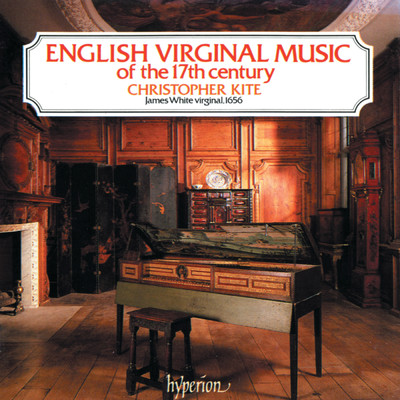 English Virginal Music of the 17th Century/Christopher Kite