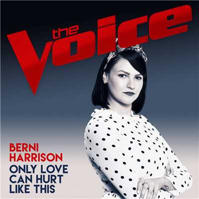 Only Love Can Hurt Like This (The Voice Australia 2017 Performance)/Berni Harrison