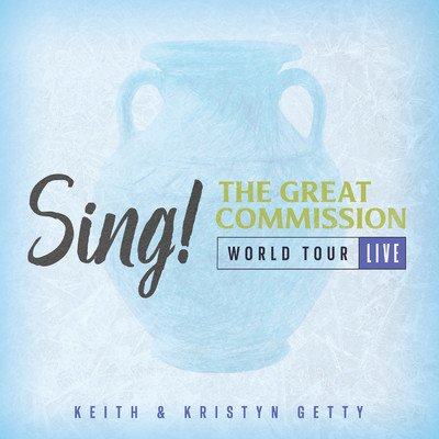 アルバム/Sing！ The Great Commission - World Tour (Live)/Keith & Kristyn Getty