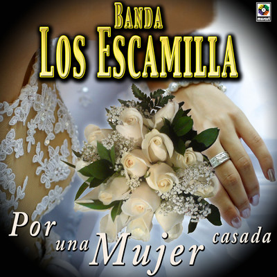 アルバム/Por Una Mujer Casada/Banda Los Escamilla