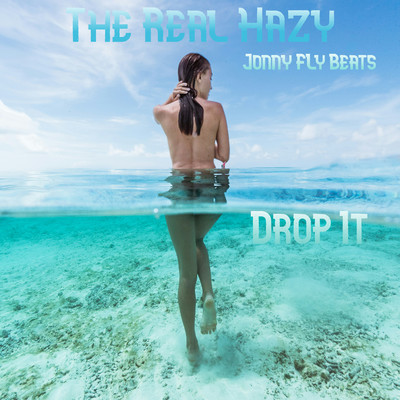Drop It/Jonny Fly Beats & The Real Hazy