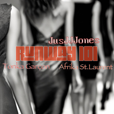 シングル/Runway 101 (feat. Afrika St. Laurent & Tonka Garcon)/JusJJJones