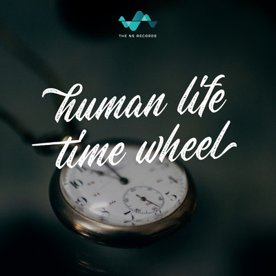 Human Life Time Wheel/NS Records