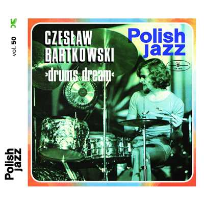 Drum Dream (Polish Jazz vol. 50)/Czeslaw Bartkowski