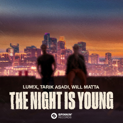 The Night Is Young (feat. Will Matta)/LUM！X