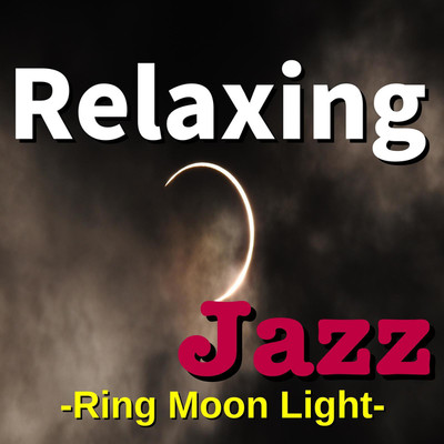 アルバム/Relaxing Jazz -Ring Moon Light-/TK lab