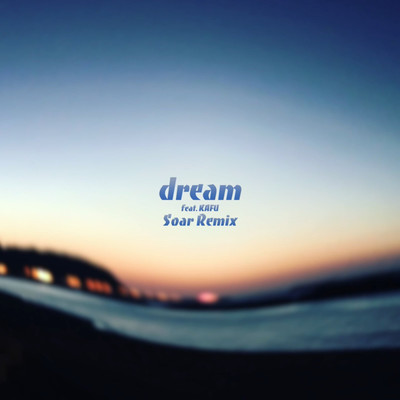 dream(Soar Remix)/fre9ue feat. 可不
