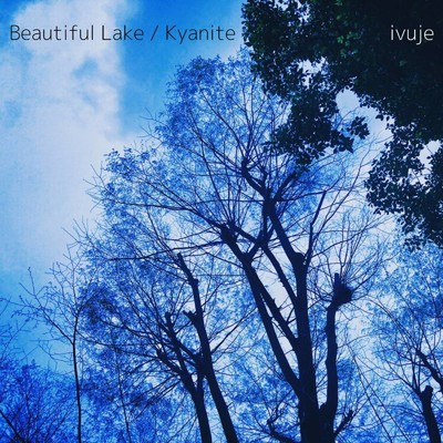 Beautiful Lake ／ Kyanite(Band sound ver.)/ivuje