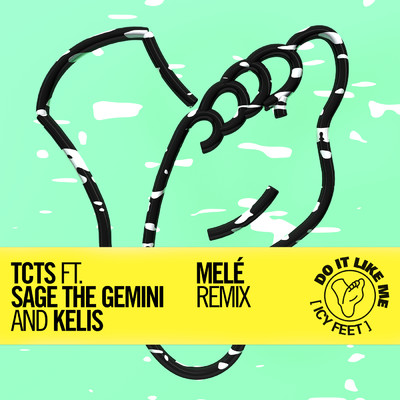 シングル/Do It Like Me (Icy Feet) (Mele Remix) feat.Sage The Gemini,Kelis/TCTS