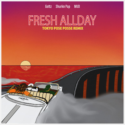 シングル/FRESH ALLDAY (feat. Tokyo Pose Posse, Shurkn Pap & MUD) [Remix]/Gottz