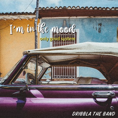 シングル/I'm in the mood/DRIBBLA THE BAND