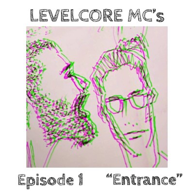 Episode 1 ”Entrance”/LEVELCORE MC's