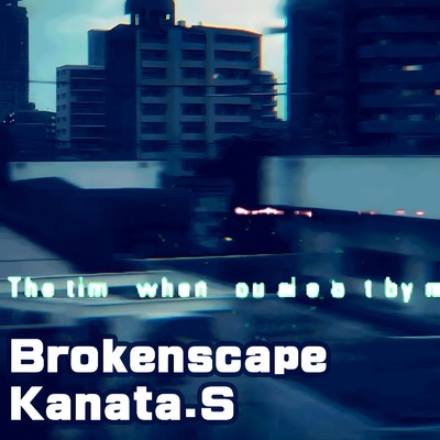 シングル/Brokenscape/Kanata.S