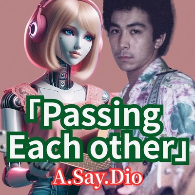 シングル/Passing Each Other A.Say.Dio/Melody KicK