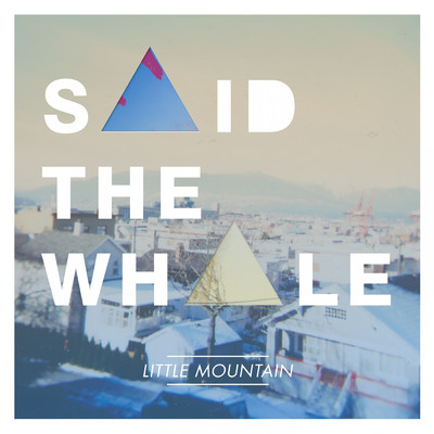 アルバム/Little Mountain/Said The Whale