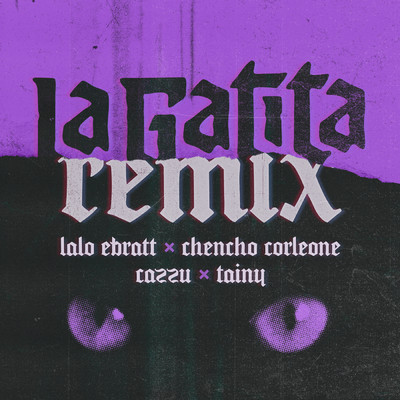 シングル/La Gatita (featuring Tainy／Remix)/Lalo Ebratt／Chencho Corleone／Cazzu