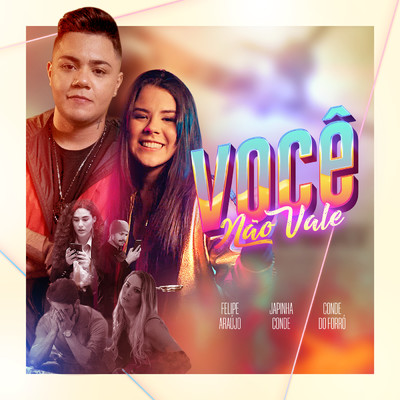 シングル/Voce Nao Vale/Felipe Araujo／Japinha Conde／Conde do Forro