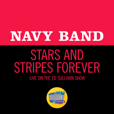 Stars And Stripes Forever (Live On The Ed Sullivan Show, September 18, 1955)/Navy Band