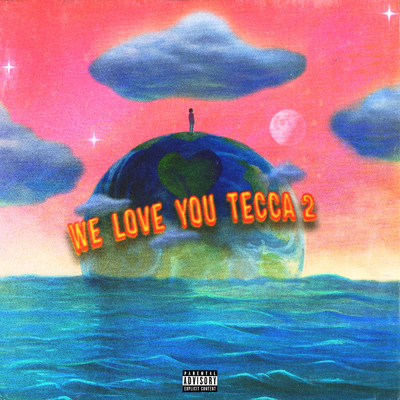 We Love You Tecca 2 (Explicit) (Deluxe)/リル・テッカ