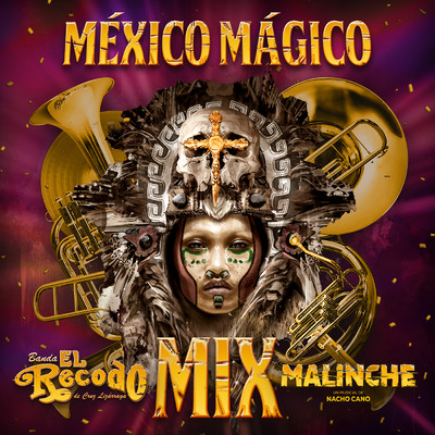 Mexico Magico (El Recodo Mix Malinche)/Banda El Recodo De Cruz Lizarraga／Reparto Original Malinche El Musical／Nacho Cano