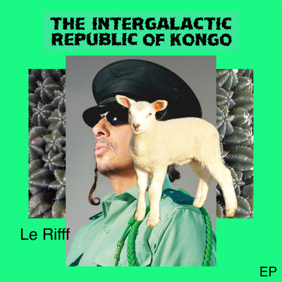 アルバム/Le Rifff EP/The Intergalactic Republic Of Kongo
