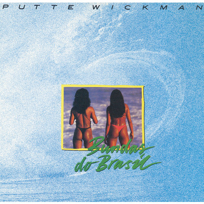 アルバム/Bundas Do Brasil/Putte Wickman