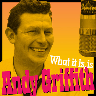 アルバム/What It Is, Is Andy Griffith (Andy's Greatest Comedy Monologues & Old-Timey Songs)/アンディ・グリフィス