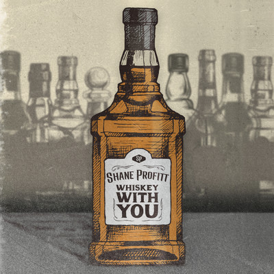 Whiskey With You/Shane Profitt